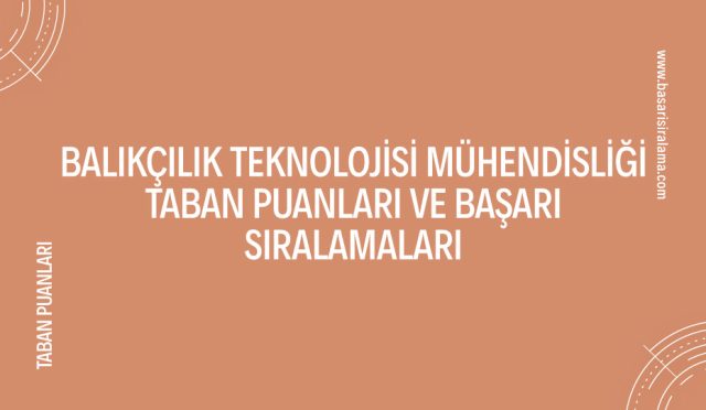 balikcilik-teknolojisi-muhendisligi-taban-puanlari