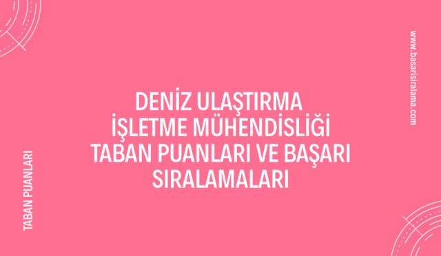 deniz-ulastirma-isletme-muhendisligi-taban-puanlari