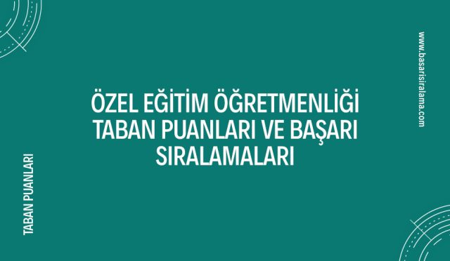 ozel-egitim-ogretmenligi-taban-puanlari