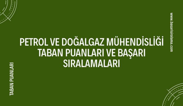 petrol-ve-dogalgaz-muhendisligi-taban-puanlari