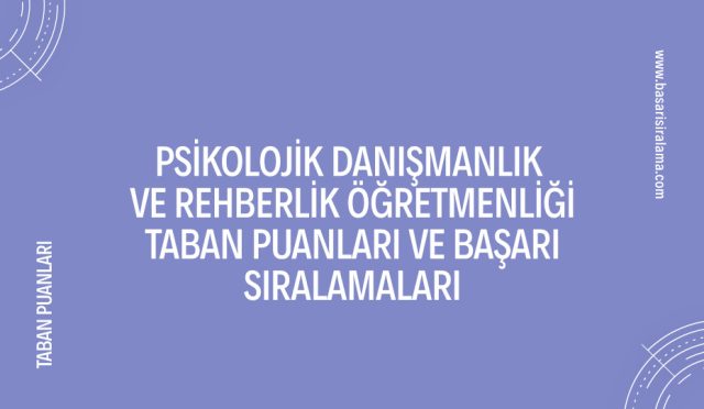 psikolojik-danismanlik-ve-rehberlik-ogretmenligi-taban-puanlari