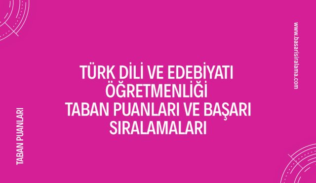 turk-dili-edebiyati-ogretmenligi-taban-puanlari