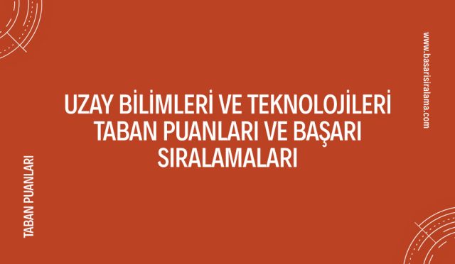 uzay-bilimleri-ve-teknolojileri-taban-puanlari