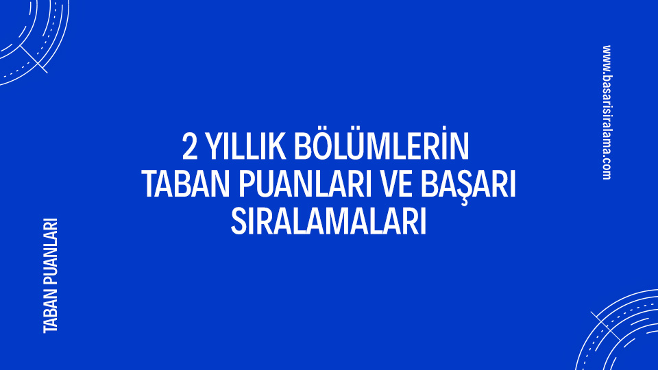 2 Yıllık Bölümlerin 2024 Üniversite Taban Puanları ve Başarı Sıralamaları