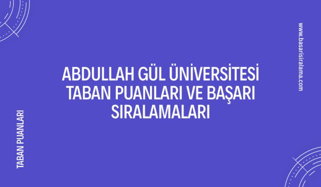 abdullah-gul-universitesi-taban-puanlari