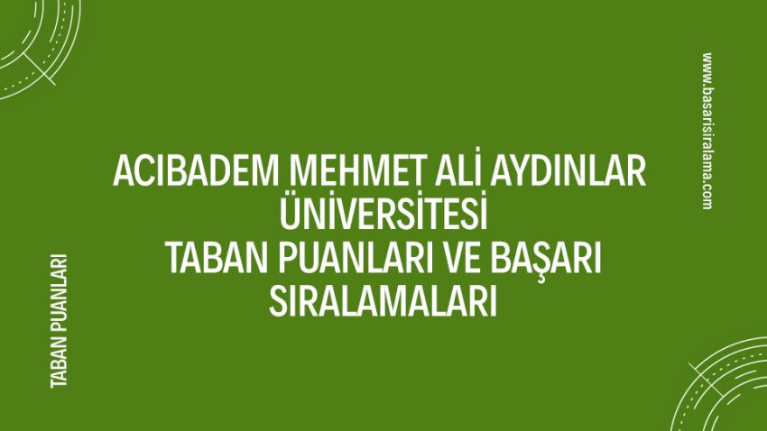 Acıbadem Mehmet Ali Aydınlar Üniversitesi Taban Puanları