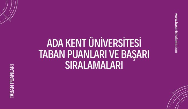 ada-kent-universitesi-taban-puanlari