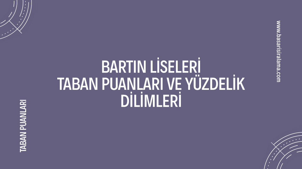 Bartın Liseleri 2025 Taban Puanları Ve Yüzdelik Dilimleri