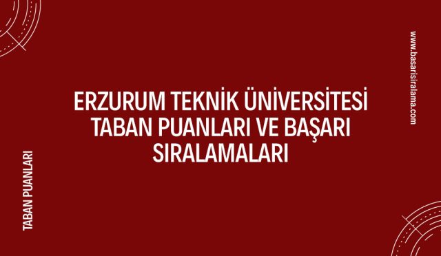 erzurum-teknik-universitesi-taban-puanlari