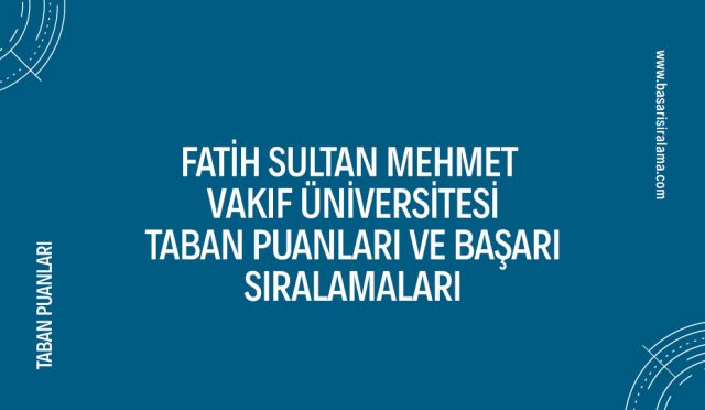 fatih-sultan-mehmet-vakif-universitesi-taban-puanlari