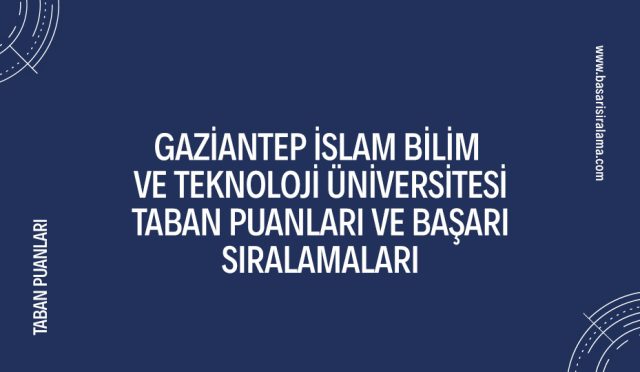 gaziantep-islam-bilim-ve-teknoloji-universitesi-taban-puanlari