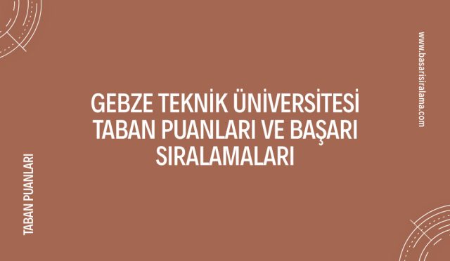 gebze-teknik-universitesi-taban-puanlari