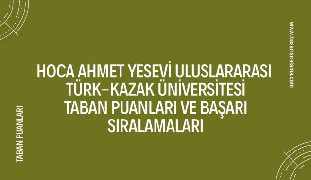 hoca-ahmet-yesevi-uluslararasi-turk-kazak-universitesi-taban-puanlari