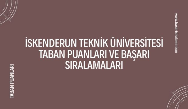 iskenderun-teknik-universitesi-taban-puanlari