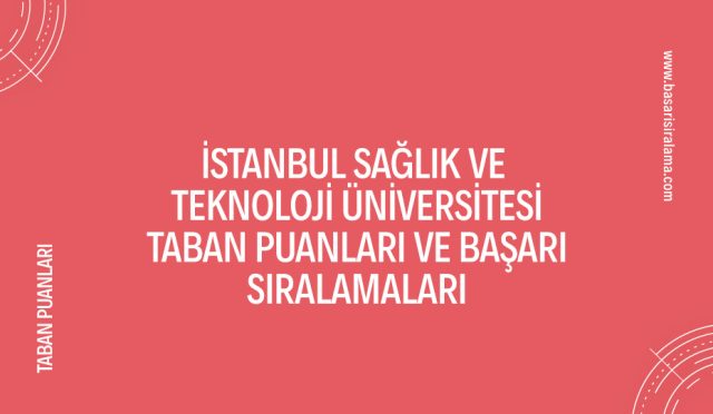 istanbul-saglik-ve-teknoloji-universitesi-taban-puanlari