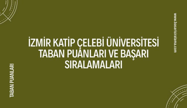 izmir-katip-celebi-universitesi-taban-puanlari