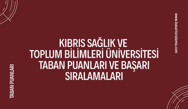 kibris-saglik-ve-toplum-bilimleri-universitesi-taban-puanlari