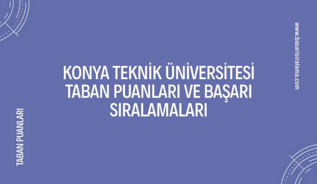 konya-teknik-universitesi-taban-puanlari