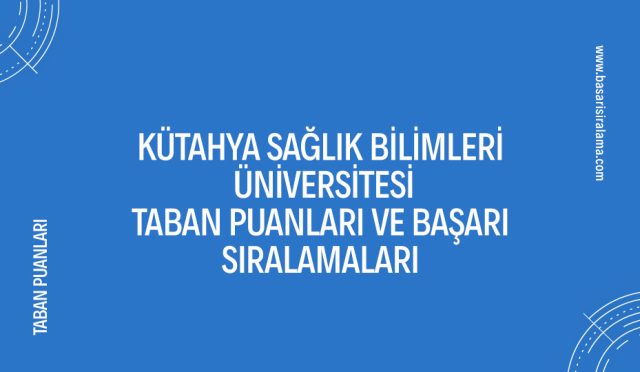 kutahya-saglik-bilimleri-universitesi-taban-puanlari