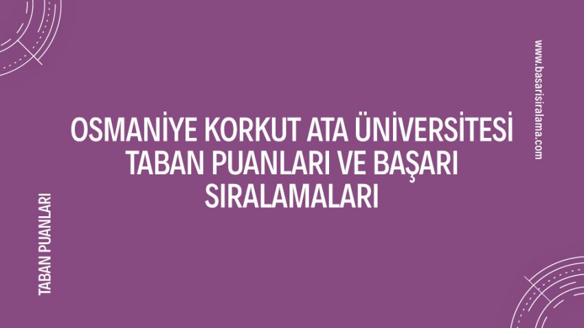 Osmaniye Korkut Ata Üniversitesi Taban Puanları