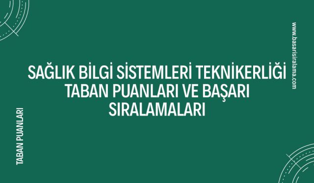 saglik-bilgi-sistemleri-teknikerligi-taban-puanlari