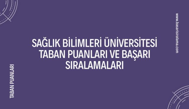 saglik-bilimleri-universitesi-taban-puanlari