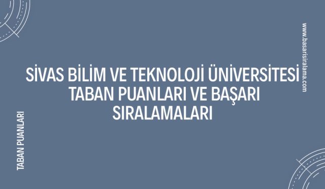 sivas-bilim-ve-teknoloji-universitesi-taban-puanlari