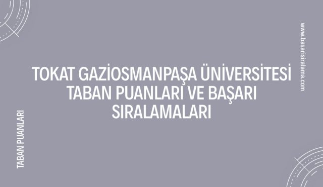 tokat-gaziosmanpasa-universitesi-taban-puanlari