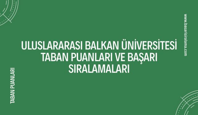 uluslararasi-balkan-universitesi-taban-puanlari