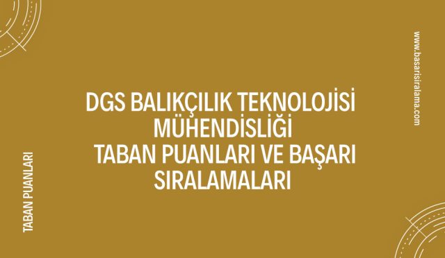 dgs-balikcilik-teknolojisi-muhendisligi-taban-puanlari