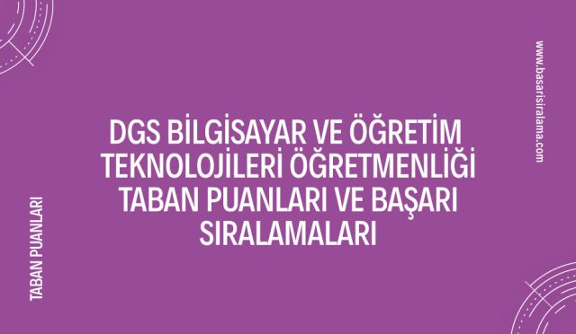 dgs-bilgisayar-ve-ogretim-teknolojileri-ogretmenligi-taban-puanlari