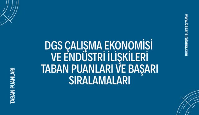 dgs-calisma-ekonomisi-ve-endustri-iliskileri-taban-puanlari