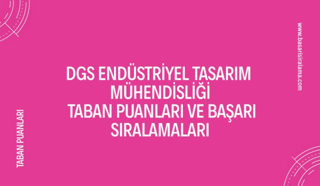 dgs-endustriyel-tasarim-muhendisligi-taban-puanlari