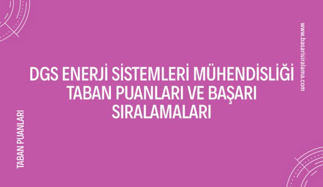 dgs-enerji-sistemleri-muhendisligi-taban-puanlari