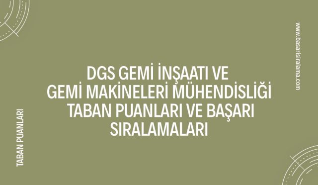 dgs-gemi-insaati-ve-gemi-makineleri-muhendisligi-taban-puanlari