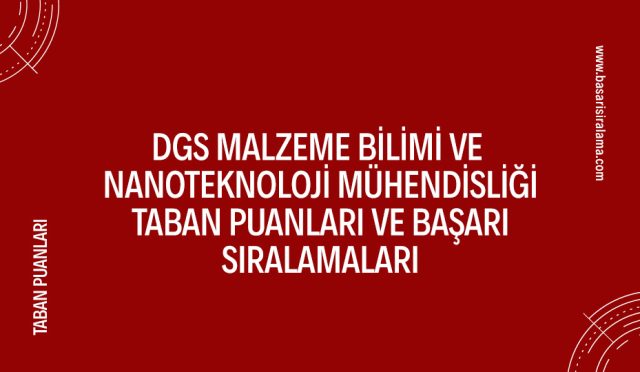 dgs-malzeme-bilimi-ve-nanoteknoloji-muhendisligi-taban-puanlari