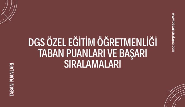 dgs-ozel-egitim-ogretmenligi-taban-puanlari