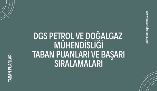 dgs-petrol-ve-dogalgaz-muhendisligi-taban-puanlari