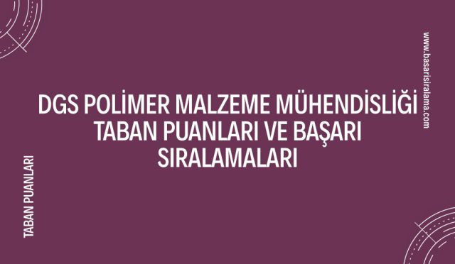 dgs-polimer-malzeme-muhendisligi-taban-puanlari