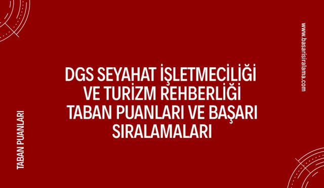 dgs-seyahat-isletmeciligi-ve-turizm-rehberligi-taban-puanlari