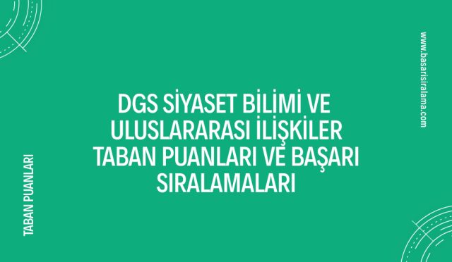 dgs-siyaset-bilimi-ve-uluslararasi-iliskiler-taban-puanlari