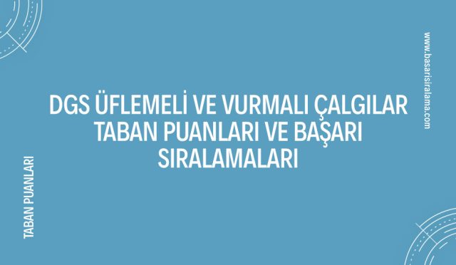 dgs-uflemeli-ve-vurmali-calgilar-taban-puanlari